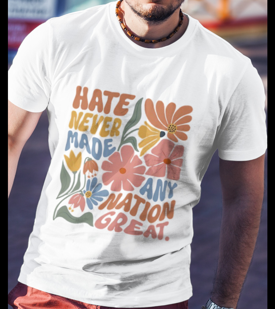 Hate Never Made Any Nation Great Floral Motif T-Shirt