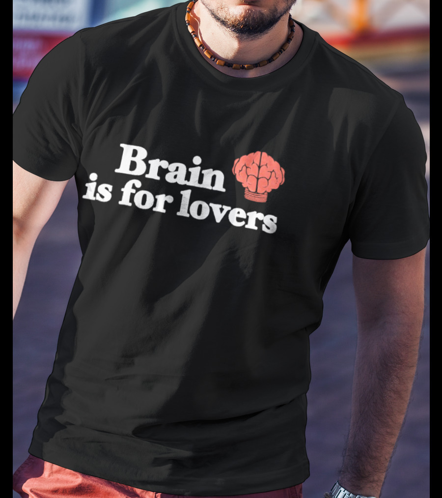 Brain Is For Lovers Nerd Forever T-Shirt