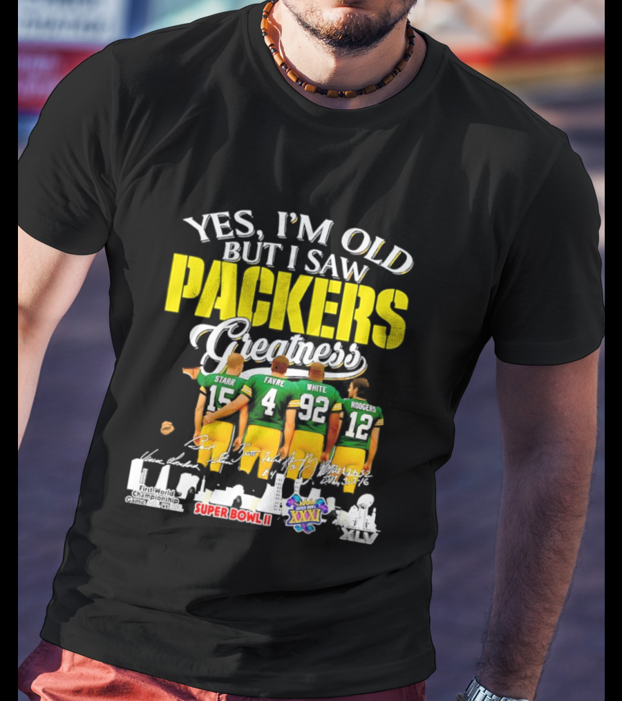 Yes I'm Old But I Saw Packers Greatness Starr Favre White Super Bowl II XXXI Champions T-Shirt