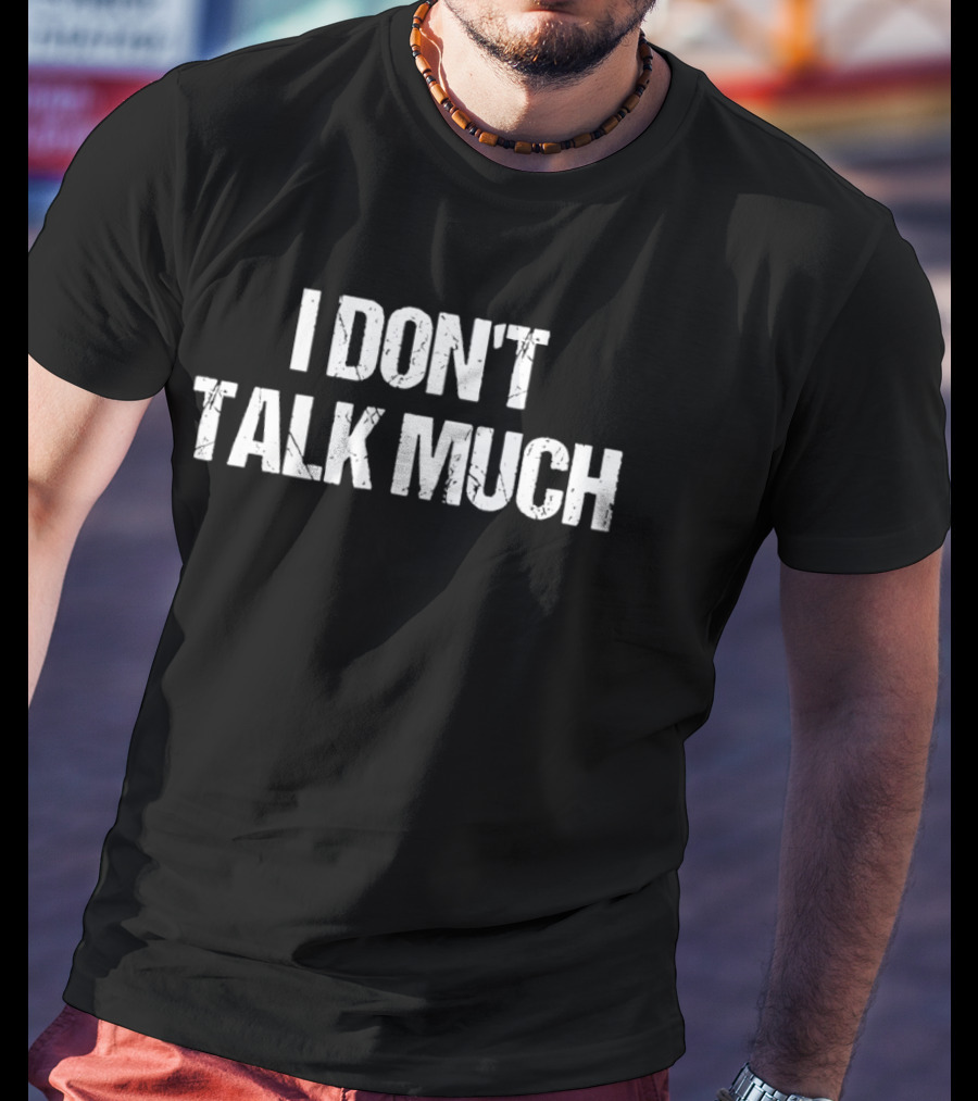 I Don’t Talk Much But I Notice Everything T-Shirt