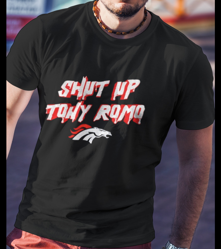 Shut Up Tony Romo Denver Broncos NFL 2025 T-Shirt
