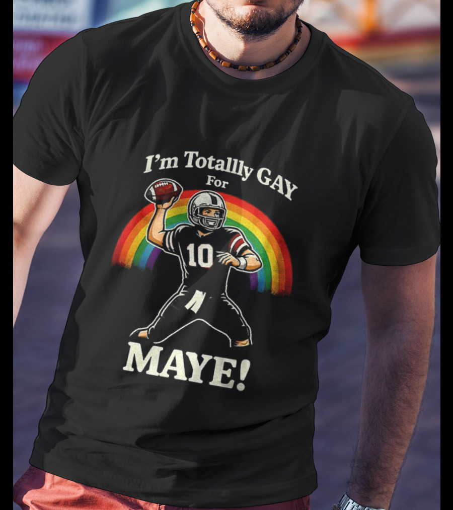 I'm Totally Gay For Maye 10 Football Quarterback Rainbow T-Shirt