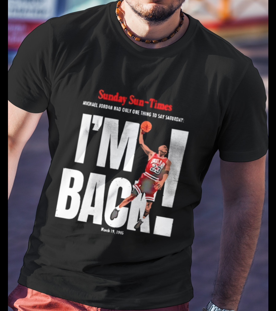 Sunday Sun Times Michael Jordan I'm Back March 19 1995 T-Shirt