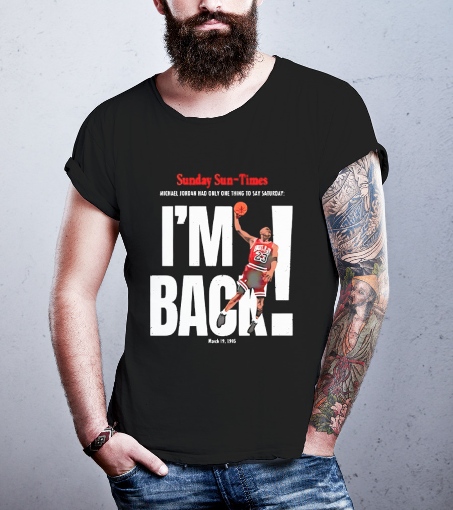 Sunday Sun Times Michael Jordan I'm Back March 19 1995 T-Shirt