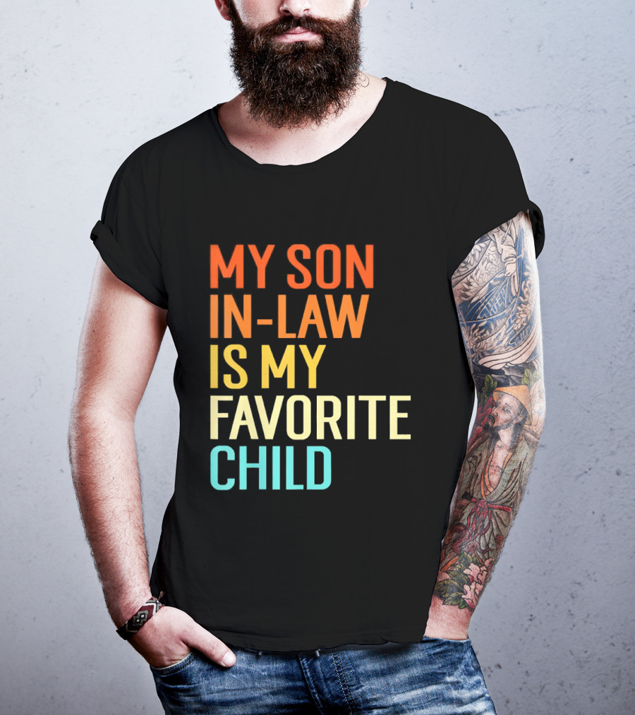 My Son In Law Is My Favorite Child Fun Humor T-Shirt