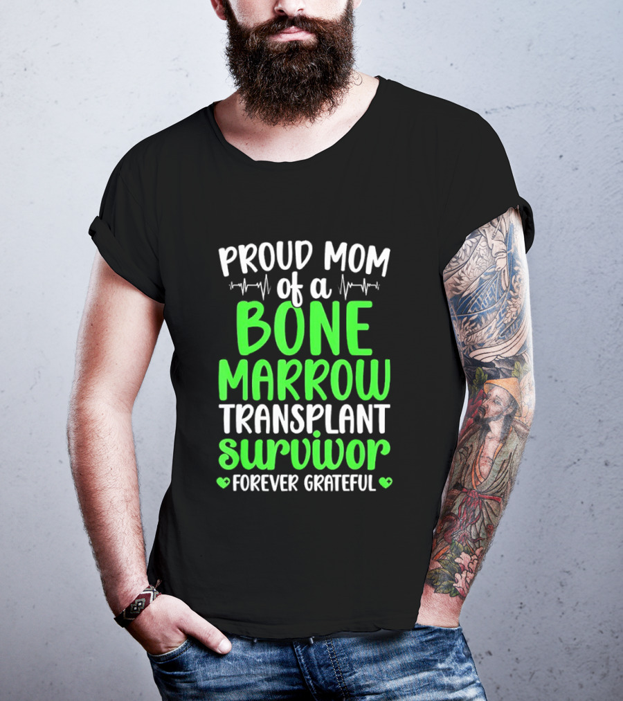 Proud Mom Of A Bone Marrow Transplant Survivor Forever Grateful T-Shirt