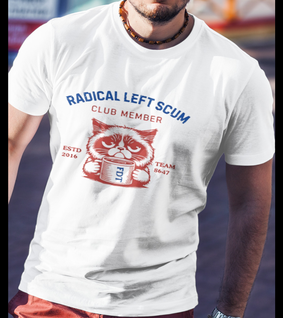Radical Left Scum Club Member Cat Anti Trump Estd 2016 Team 8647 T-Shirt