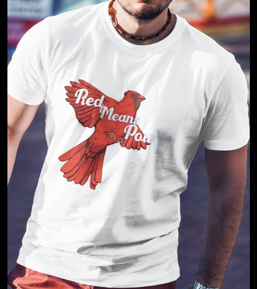 Red Means Power Cardinal Bird Bold T-Shirt