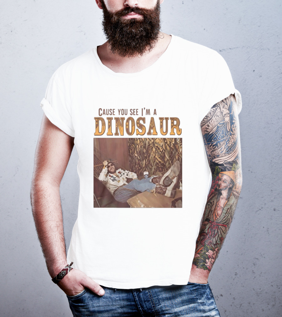Cause You See I’m A Dinosaur T-Shirt