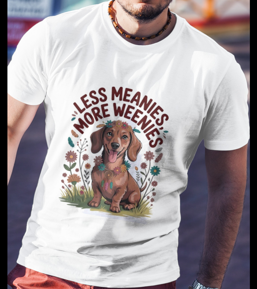 Dachshund Joyful Flowers Less Meanies More Weenies T-Shirt