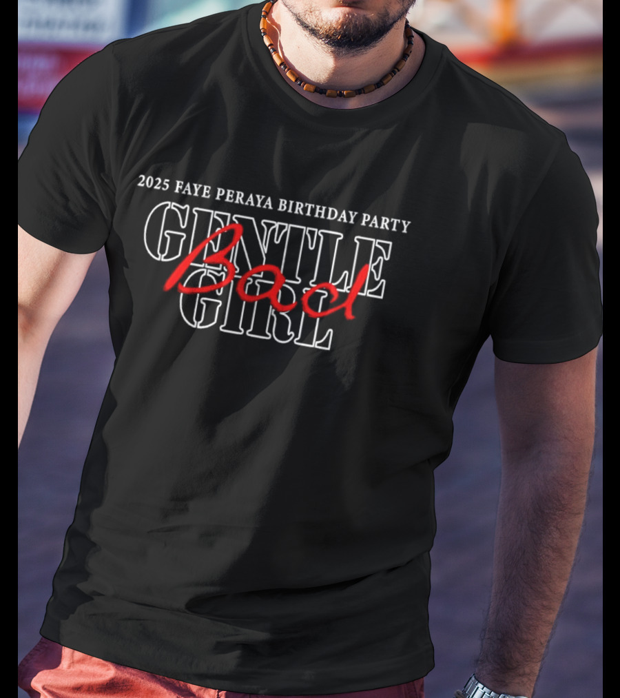 2025 Faye Peraya Birthday Party Gentle Bad Girl T-Shirt