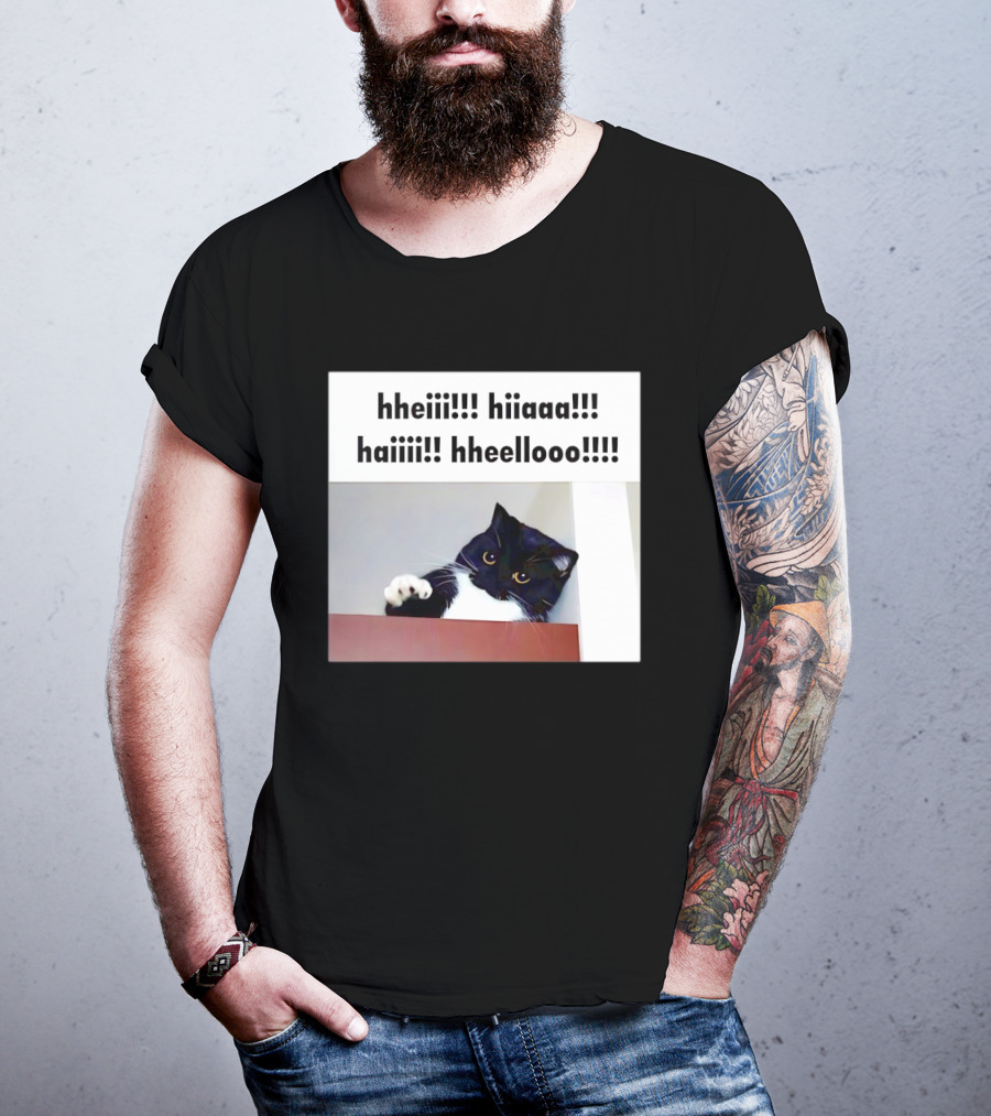 Cat Says Hheiii Hiiaaa Haiiii Hheellooo Playful Greeting T-Shirt