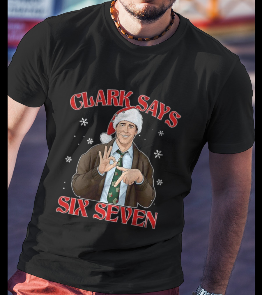 Clark Griswold Christmas Six Seven Meme Clark Says 67 Snowflakes T-Shirt