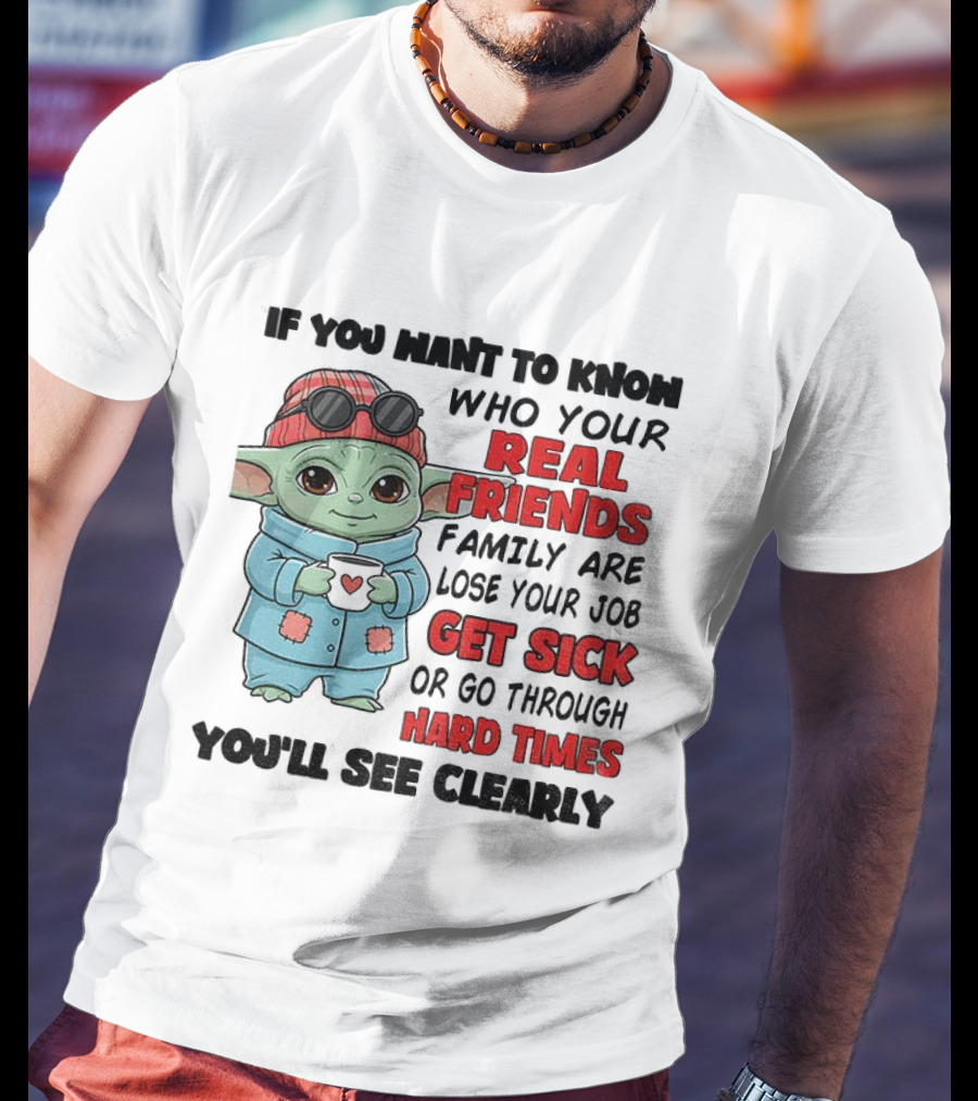 Baby Yoda Real Friends Get Sick Hard Times T-Shirt