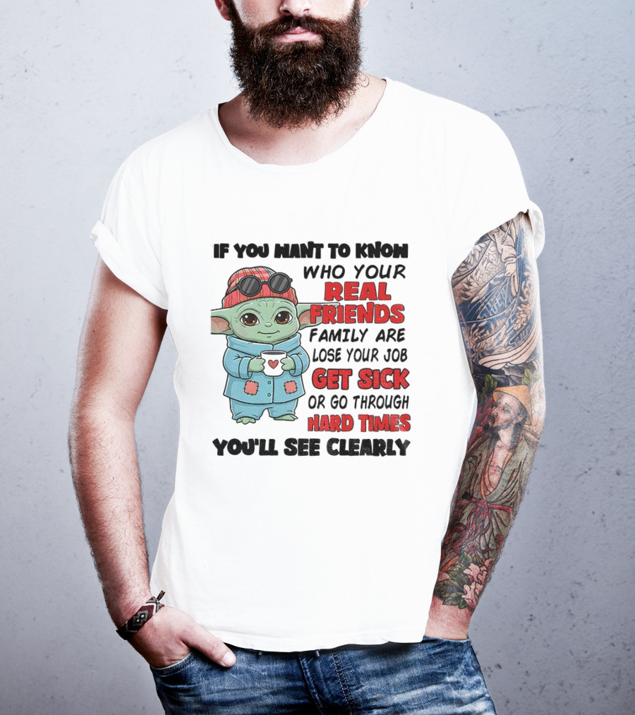 Baby Yoda Real Friends Get Sick Hard Times T-Shirt