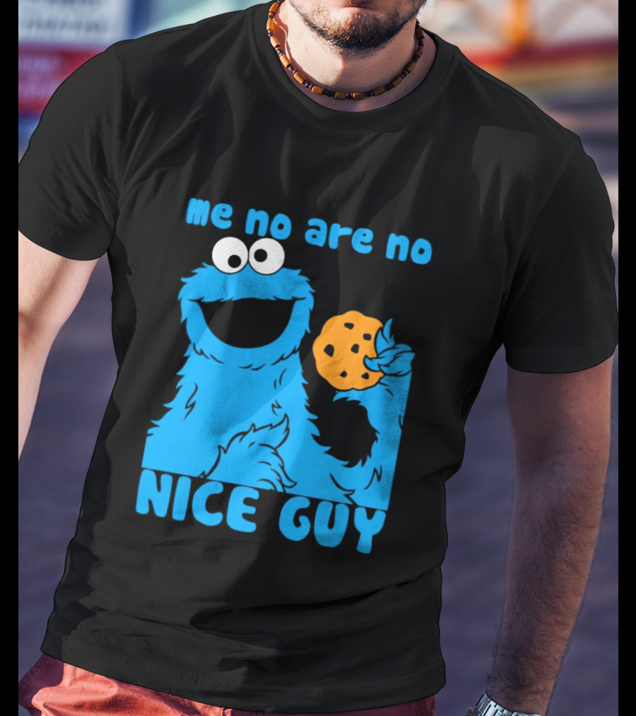 Me No Are No Nice Guy Cookie Monster Eating Cookie T-Shirt