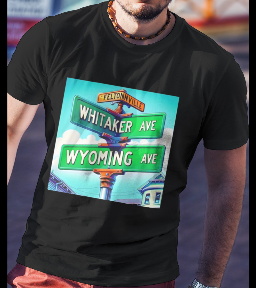 Feltonville Whitaker Ave Wyoming Ave Philadelphia Street Signs T-Shirt