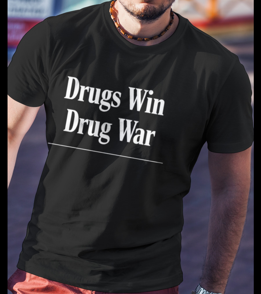 Drugs Win Drug War Textual T-Shirt