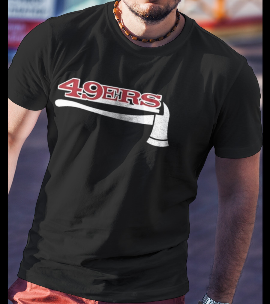 San Francisco 49ers Firefighter Day Appreciation 49ers Axe T-Shirt