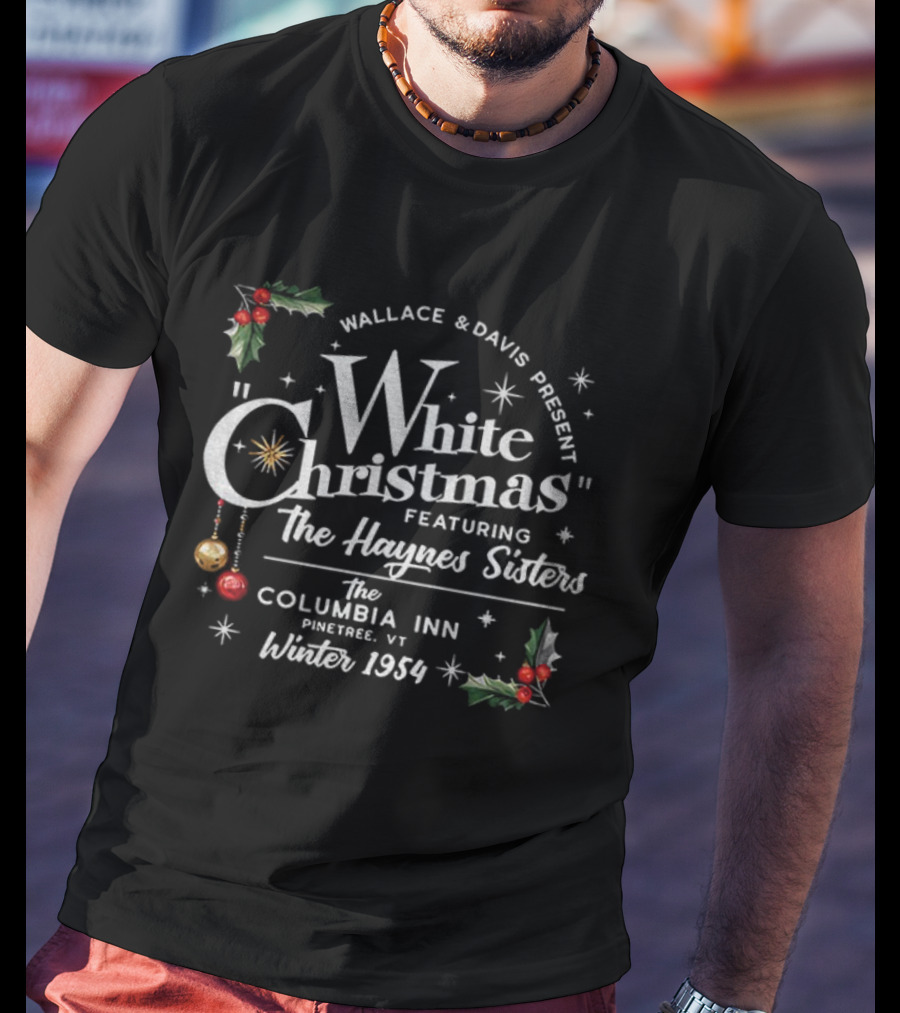 Wallace And Davis Present White Christmas Featuring The Haynes Sisters Columbia Inn Winter 1954 T-Shirt