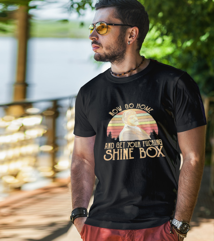 Now Go Home And Get Your Fcking Shine Box Vintage Rainbow T-Shirt