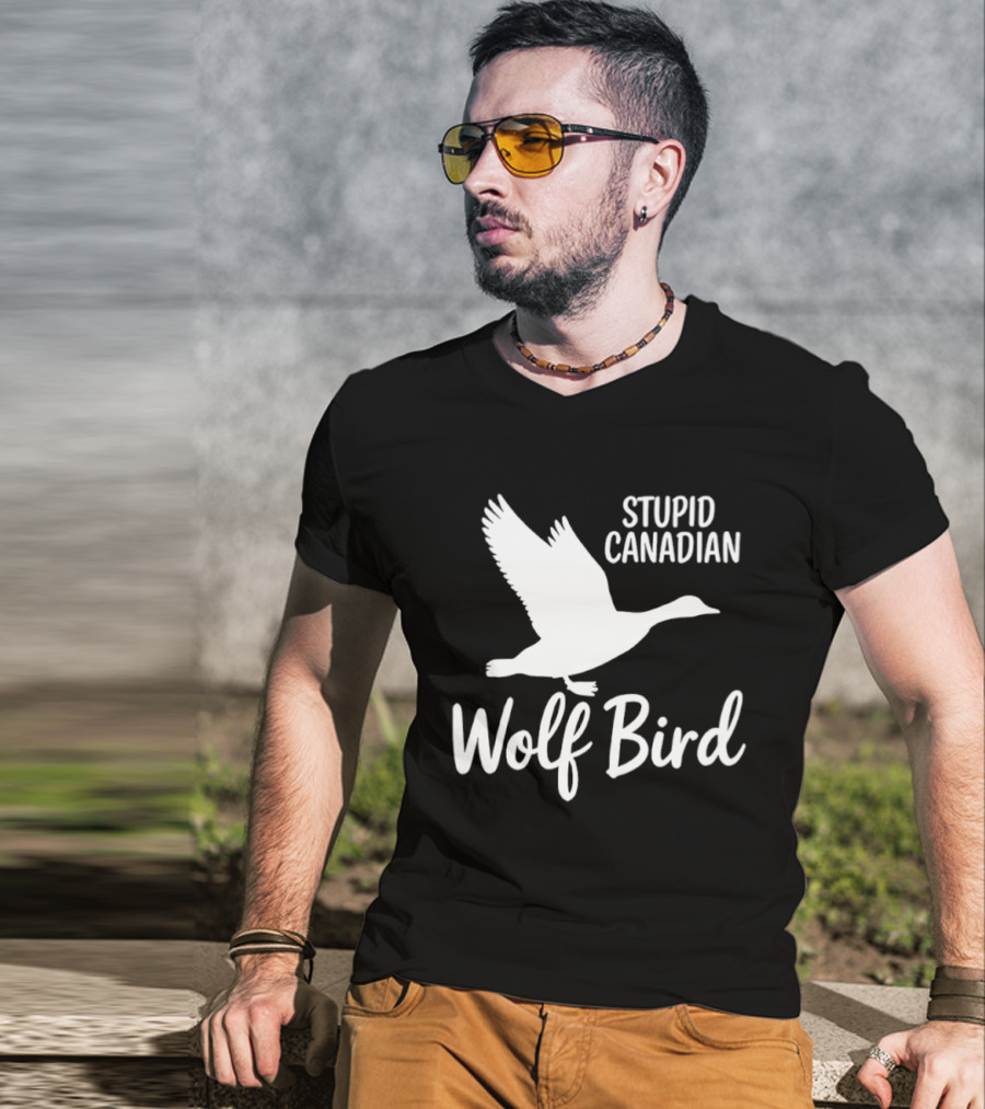 Stupid Canadian Wolf Bird Goose Flying T-Shirt