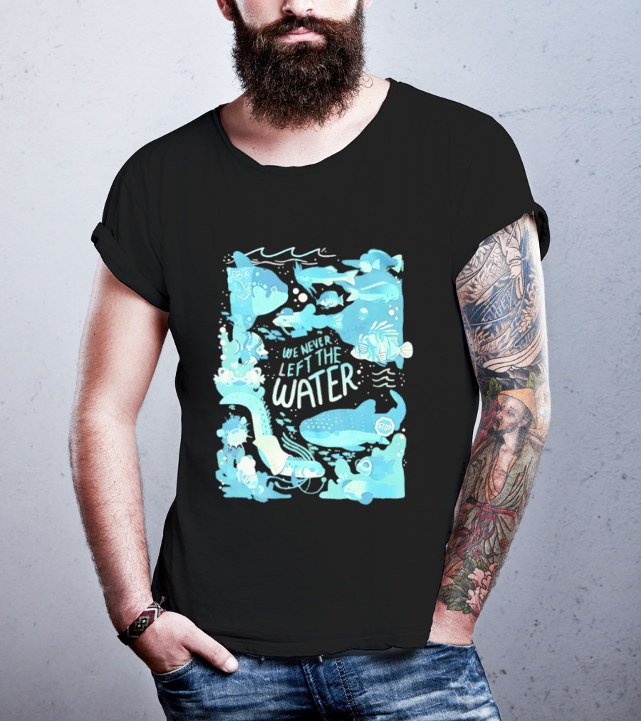 We Never Left The Water Ocean Life Fish Illustrations T-Shirt
