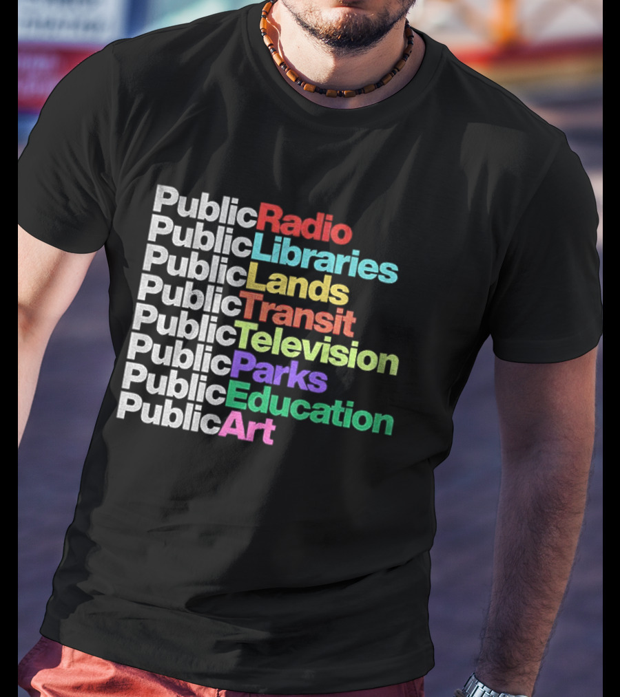 Public Radio Libraries Lands Transit Television Parks Education T-Shirt