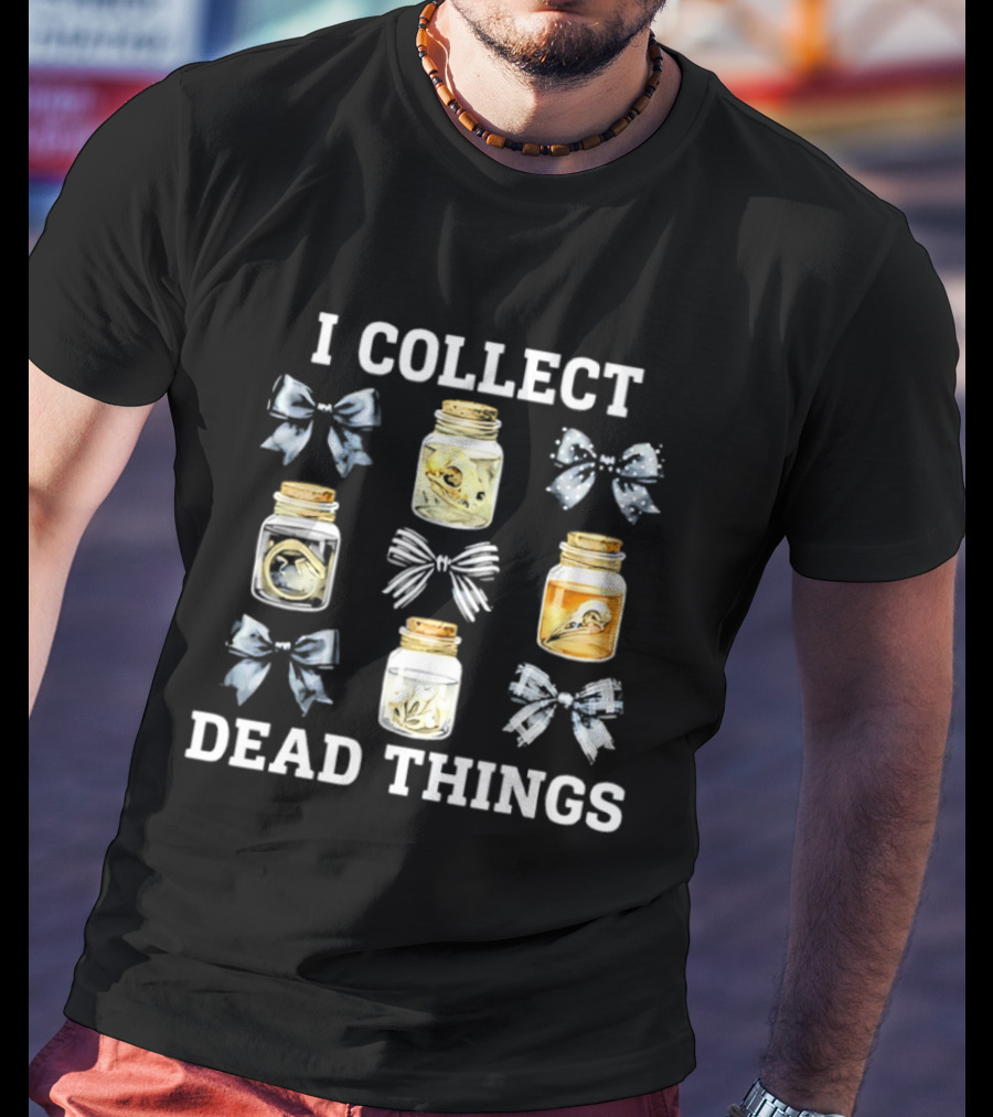 I Collect Dead Things Taxidermy Jars And Bows T-Shirt