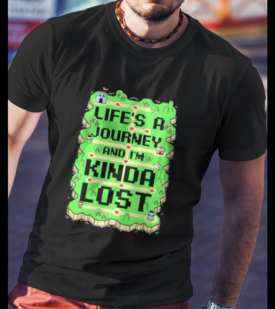 Life’s A Journey And I’m Kinda Lost T-Shirt