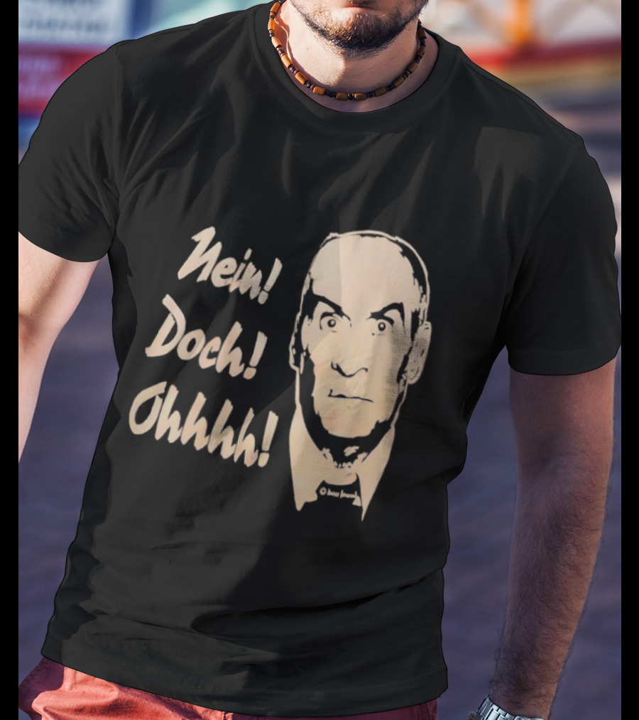 Louis De Funes Nein Doch Ohhhh Comedy Phrase T-Shirt