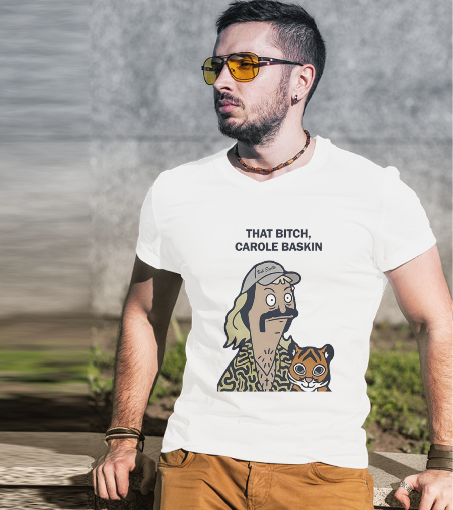 Bob’s Burgers Exotic And Tiger That Bitch Carole Baskin T-Shirt