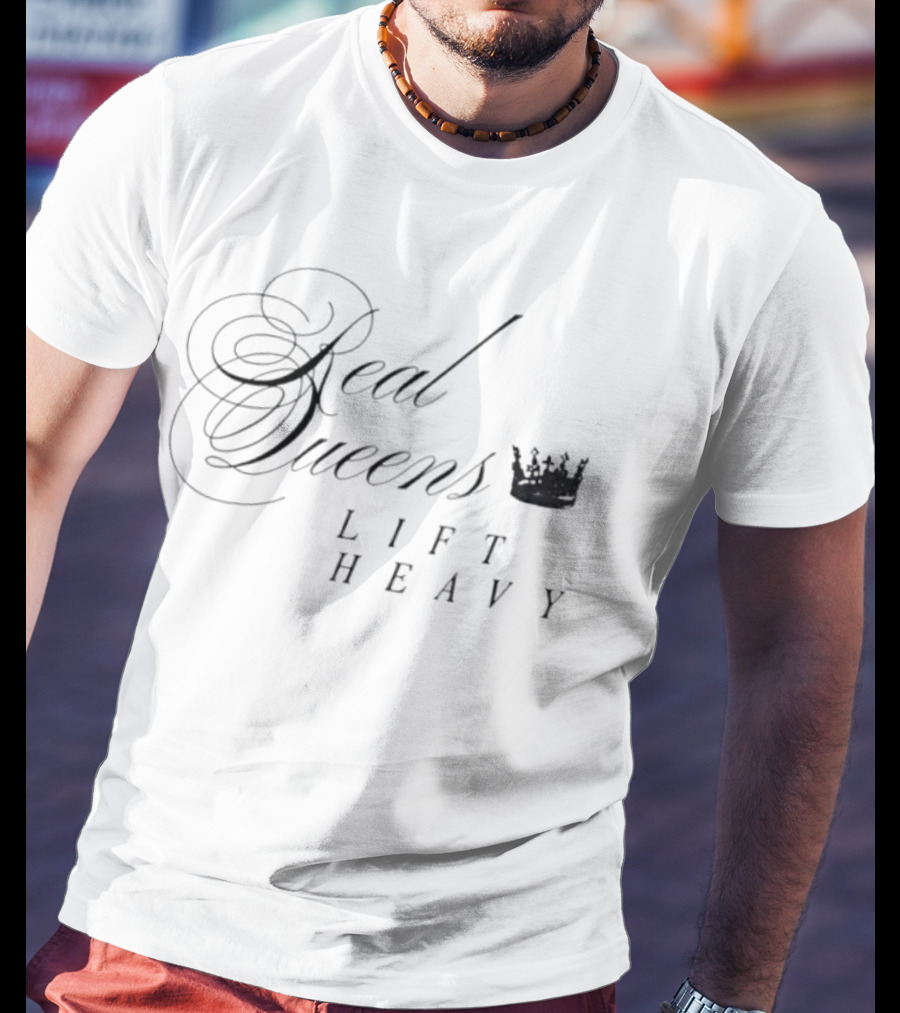 Real Queens Lift Heavy Crown Motivation Empowerment T-Shirt