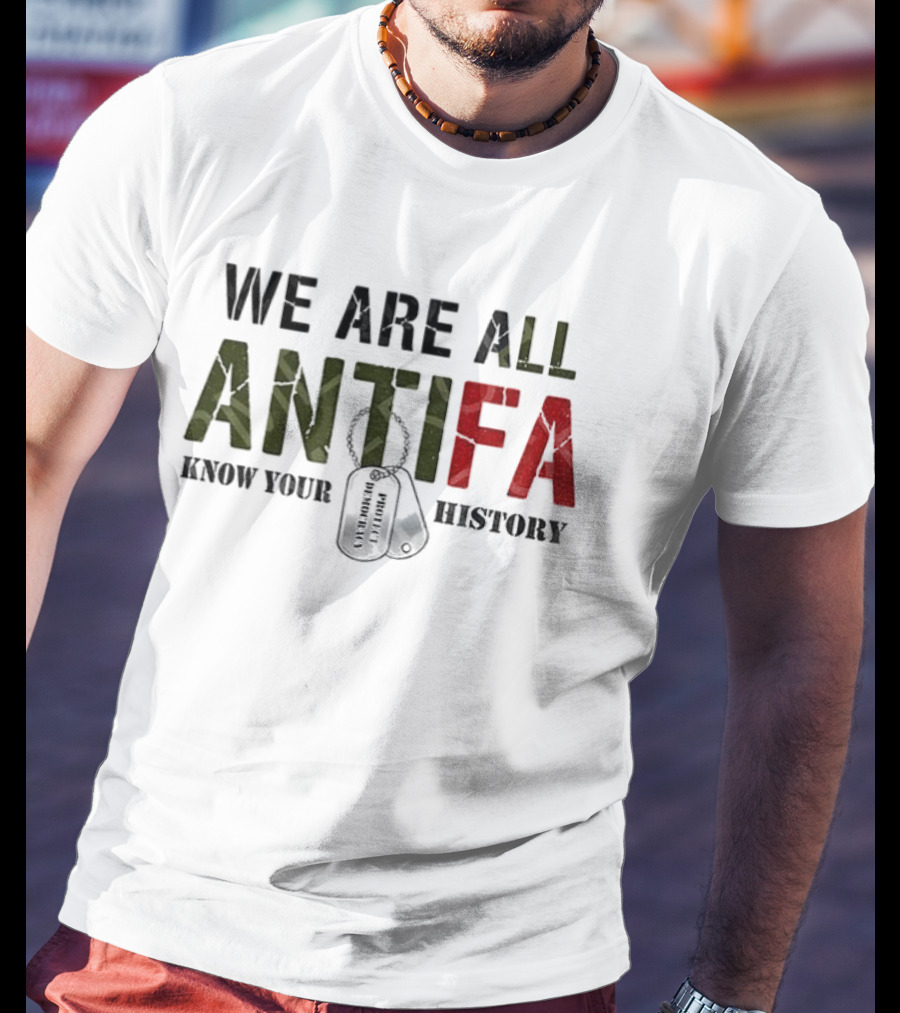 We Are All Antifa Know Your History Anti Fascist Flag T-Shirt