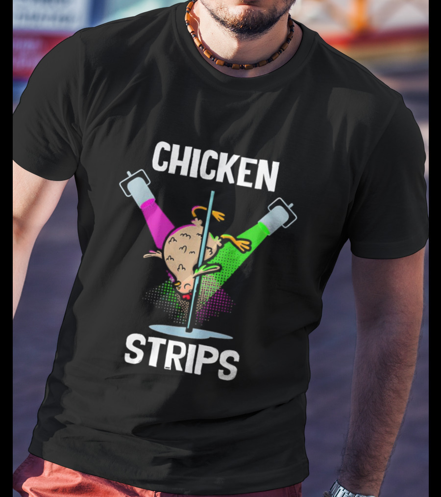 Chicken Strips Pole Dancing Funny Chicken Humor T-Shirt