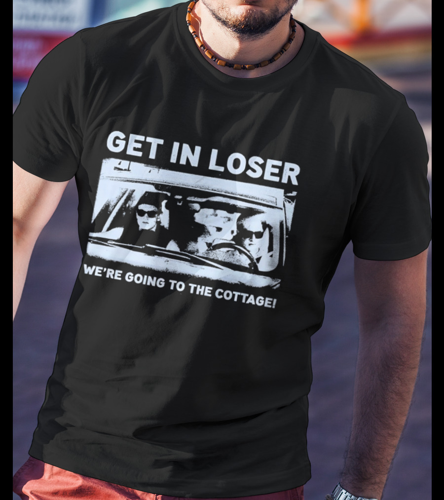 Get In Loser We're Going To The Cottage Mean Girls Car Scene Retro Fun T-Shirt