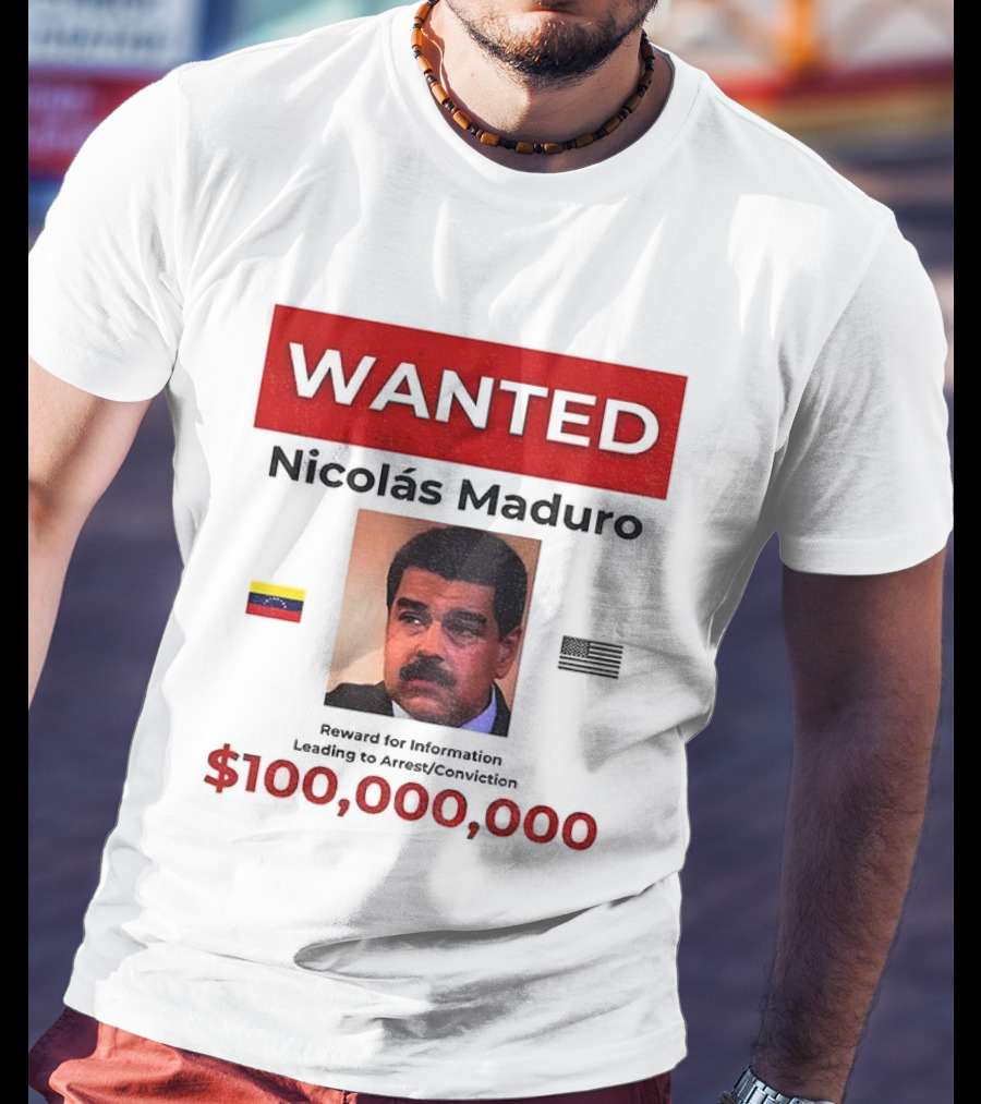 Wanted Nicolás Maduro $100,000,000 Reward With Venezuelan Flag T-Shirt