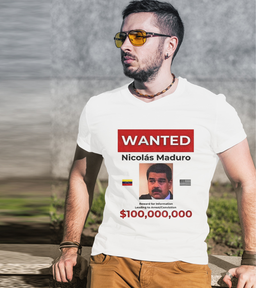 Wanted Nicolás Maduro $100,000,000 Reward With Venezuelan Flag T-Shirt