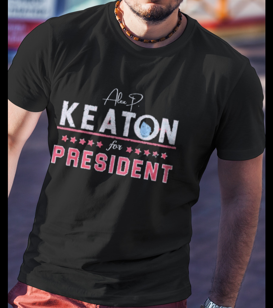 Alex Keaton Keaton For President T-Shirt