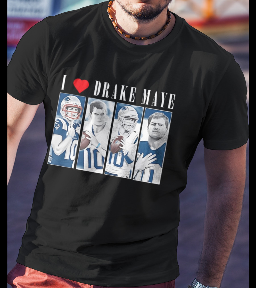 I Love Drake Maye Football Quarterback Fan Favorite T-Shirt