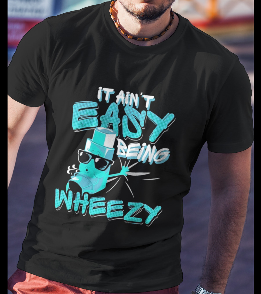It Ain't Easy Being Wheezy Inhaler Sunglasses Cartoon T-Shirt