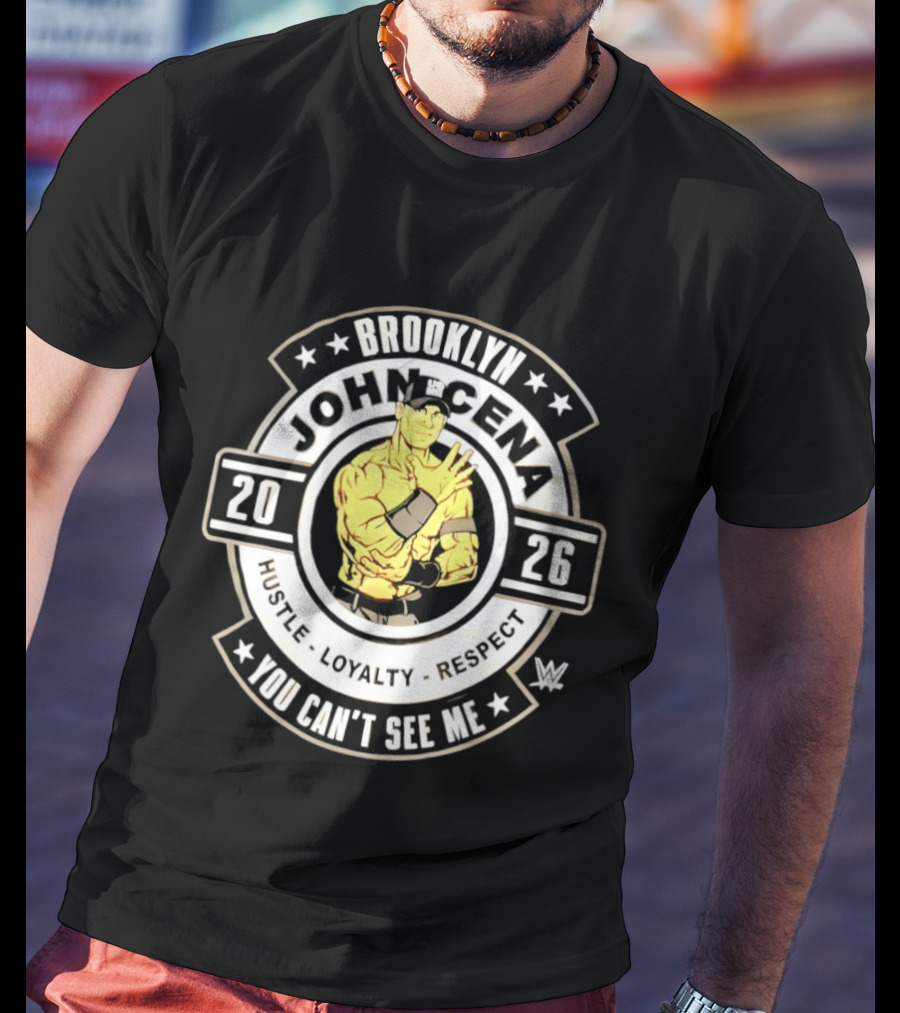 Brooklyn John Cena 2026 Hustle Loyalty Respect You Can't See Me T-Shirt