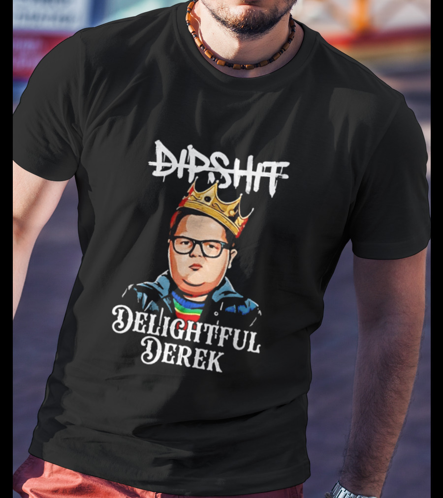 Dipshit Delightful Derek King Crown T-Shirt