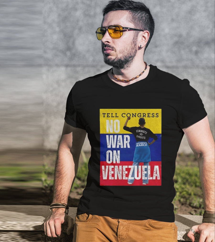 Tell Congress No War On Venezuela Flag Feminists Vs Fascists Women's March T-Shirt