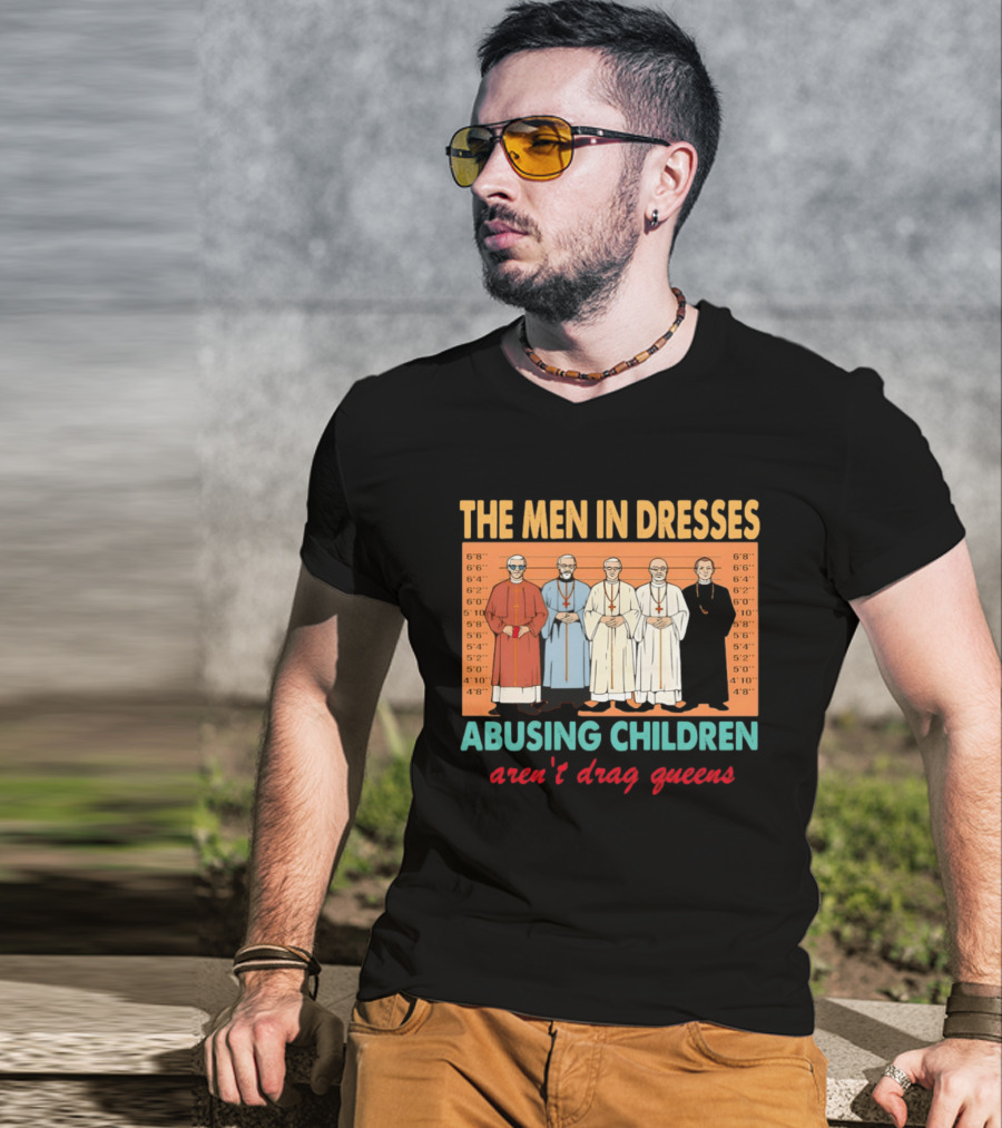 The Men In Dresses Abusing Children Aren’t Drag Queens T-Shirt