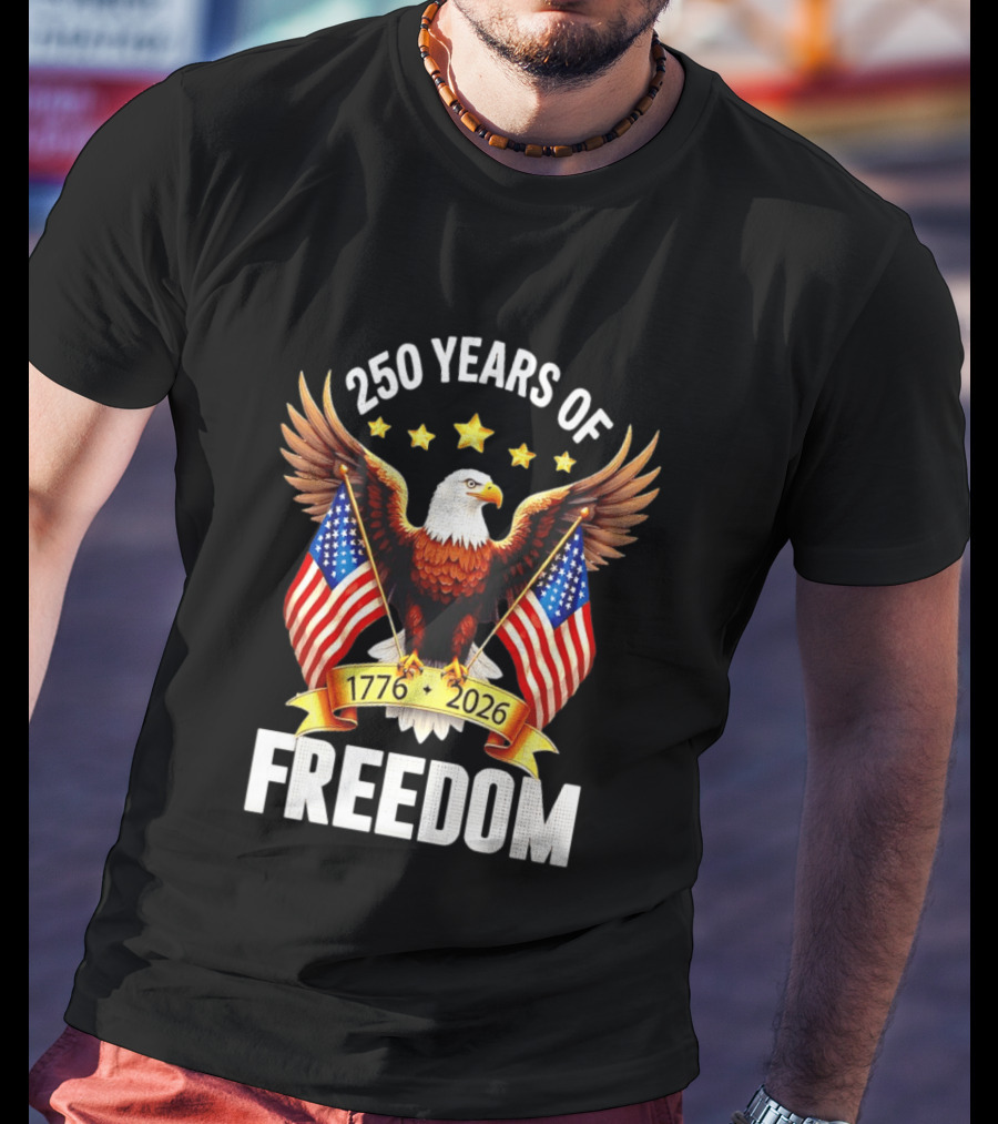 250 Years Of Freedom 1776 2026 Eagle American Flag Anniversary T-Shirt