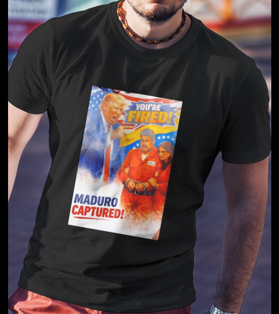You're Fired Maduro Captured DOJ Trump Pointing T-Shirt