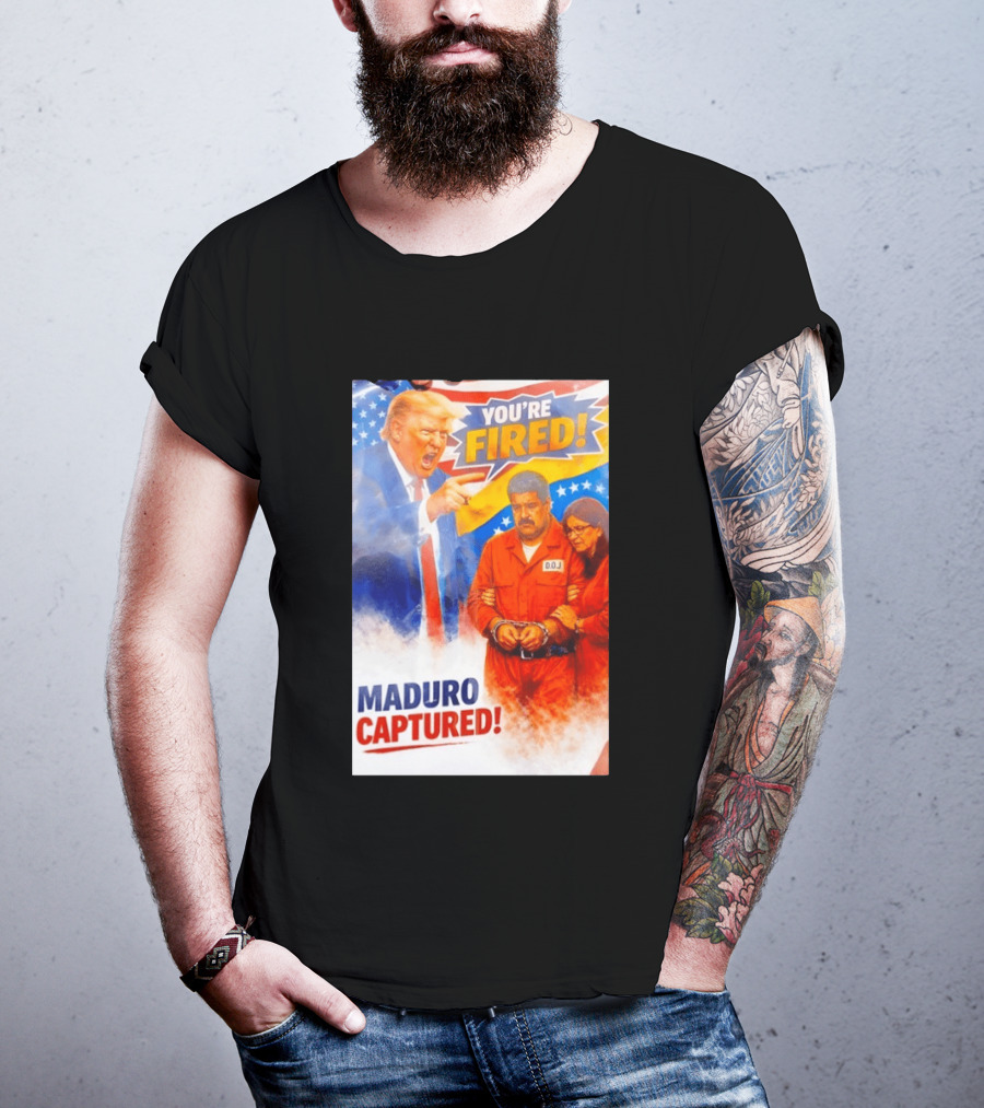 You're Fired Maduro Captured DOJ Trump Pointing T-Shirt