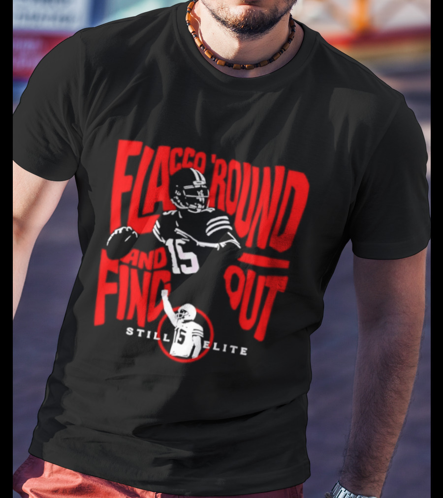 Flacco Round Find Out Still Elite Quarterback Football T-Shirt