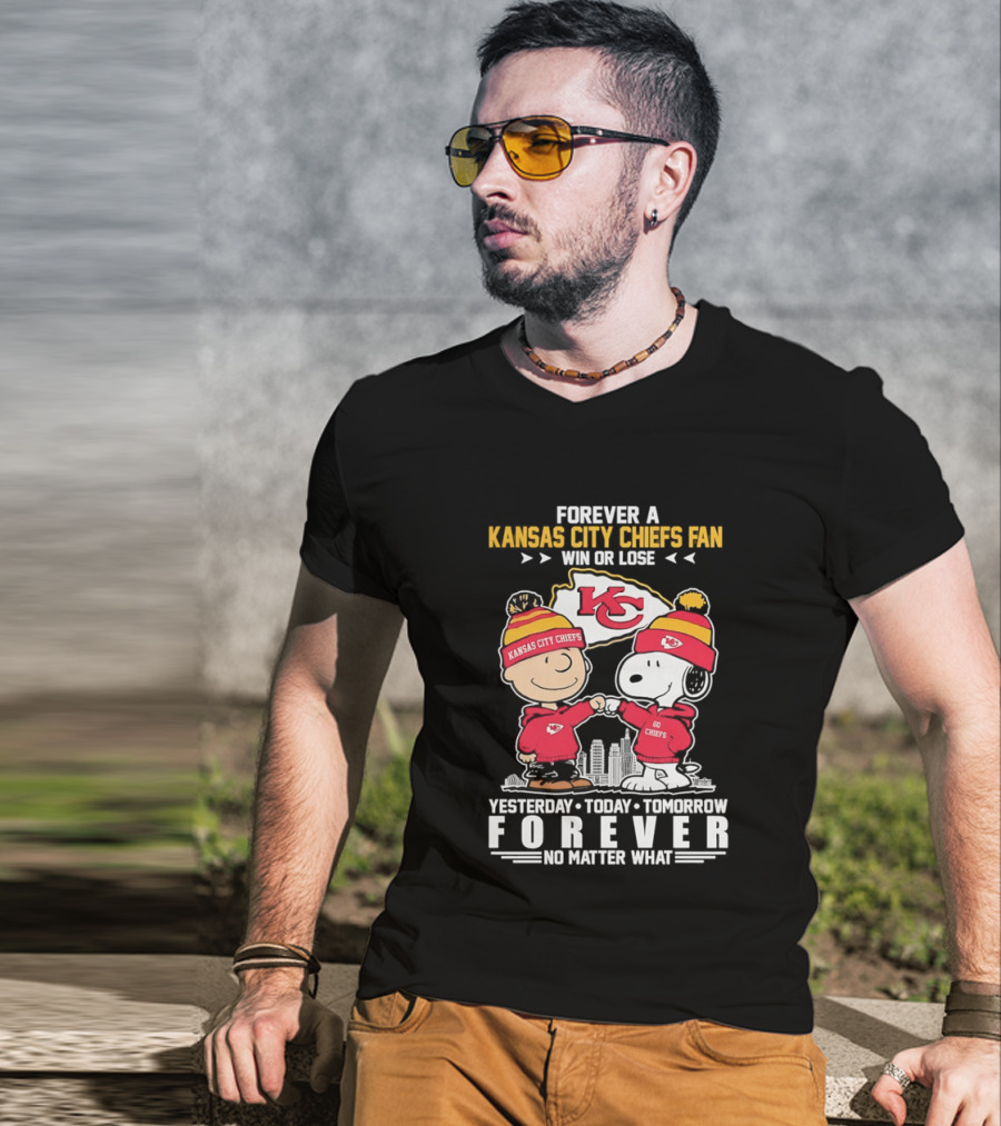 Forever A Kansas City Chiefs Fan Win Or Lose Yesterday Today Tomorrow Forever No Matter What T-Shirt